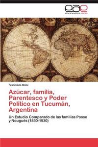 Azúcar, familia, Parentesco y Poder Político en Tucumán, Argentina