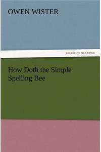 How Doth the Simple Spelling Bee