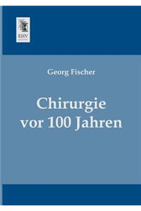 Chirurgie VOR 100 Jahren