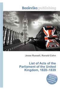 List of Acts of the Parliament of the United Kingdom, 1820-1839