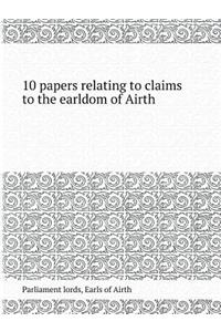 10 Papers Relating to Claims to the Earldom of Airth