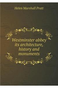 Westminster Abbey Its Architecture, History and Monuments