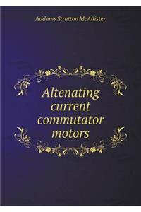 Altenating Current Commutator Motors