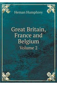 Great Britain, France and Belgium Volume 2