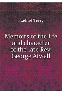Memoirs of the Life and Character of the Late Rev. George Atwell
