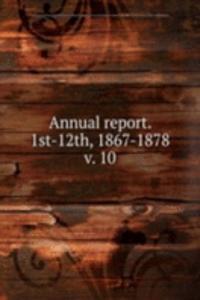 Annual report. 1st-12th, 1867-1878