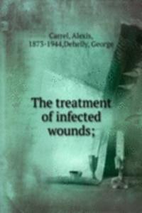 THE TREATMENT OF INFECTED WOUNDS