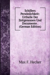 Schillers Personlichkeit: Urtheile Der Zeitgenossen Und Documente . (German Edition)