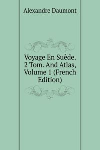 Voyage En Suede. 2 Tom. And Atlas, Volume 1 (French Edition)