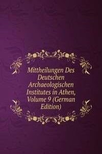 Mittheilungen Des Deutschen Archaeologischen Institutes in Athen, Volume 9 (German Edition)