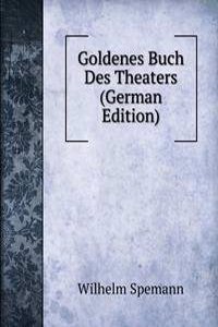 Goldenes Buch Des Theaters (German Edition)