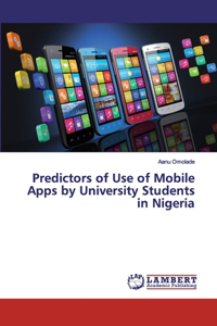 Predictors of Use of Mobile Apps by University Students in Nigeria