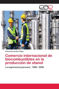 Comercio internacional de biocombustibles en la producción de etanol