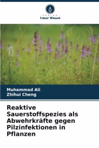 Reaktive Sauerstoffspezies als Abwehrkräfte gegen Pilzinfektionen in Pflanzen