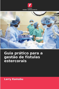 Guia prático para a gestão de fístulas estercorais