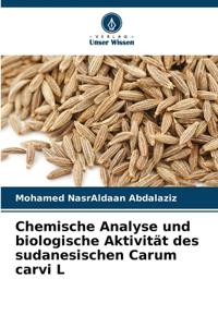 Chemische Analyse und biologische Aktivität des sudanesischen Carum carvi L