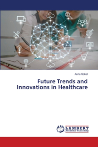 Future Trends and Innovations in Healthcare