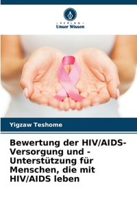 Bewertung der HIV/AIDS-Versorgung und -Unterstützung für Menschen, die mit HIV/AIDS leben