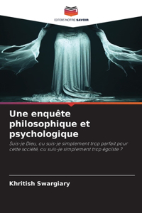 Une enquête philosophique et psychologique