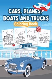 Cars, Planes, Boats and Trucks Coloring Book for Kids