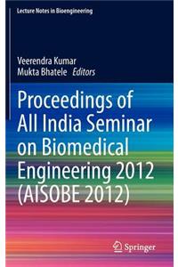 Proceedings of All India Seminar on Biomedical Engineering 2012 (Aisobe 2012)