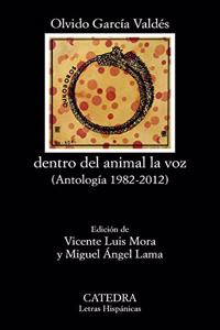 dentro del animal la voz: (Antologia 1982-2012)