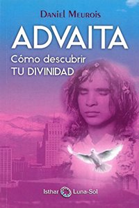 Advaita: Como Descubrir Tu Divinidad