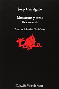 Monstruos Y Otros: Poesaia Reunida