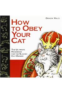 How to Obey Your Cat