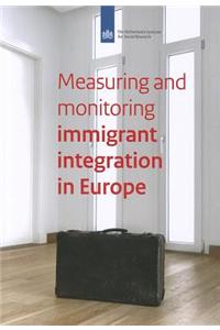 Measuring and Monitoring Immigrant's Integration in Europe