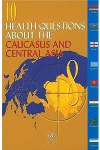 10 Health Questions about the Caucasus and Central Asia