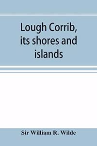 Lough Corrib, its shores and islands