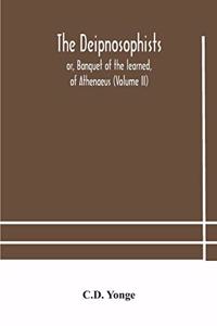 Deipnosophists; or, Banquet of the learned, of Athenaeus (Volume II)