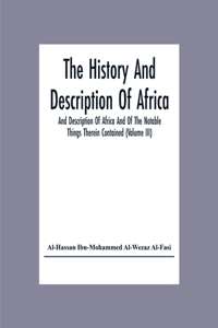 History And Description Of Africa And Description Of Africa And Of The Notable Things Therein Contained (Volume Iii)