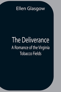 Deliverance; A Romance Of The Virginia Tobacco Fields