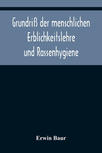 Grundriß der menschlichen Erblichkeitslehre und Rassenhygiene