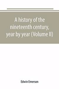 history of the nineteenth century, year by year (Volume II)