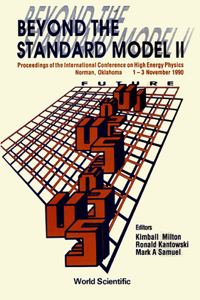 Beyond the Standard Model II - Proceedings of the International Conference on High Energy Physics