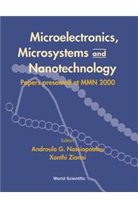 Microelectronics, Microsystems and Nanotechnology: Papers Presented of at Mmn 2000