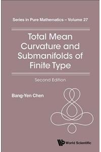 Total Mean Curvature and Submanifolds of Finite Type (2nd Edition)