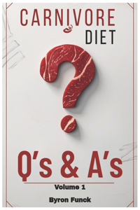 Carnivore Diet Q's & A's Volume 1