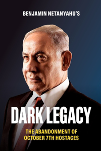 Benjamin Netanyahu's Dark Legacy