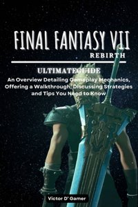 FINAL FANTASY VII Rebirth Ultimate Guide