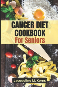 Cancer Diet Cookbook for Seniors