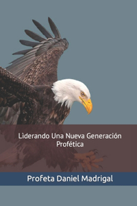 Lìderando Una Nueva Generación Profética