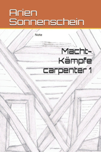 Macht-Kämpfe carpenter 1