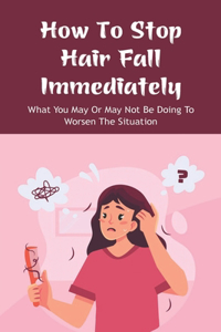 How To Stop Hair Fall Immediately