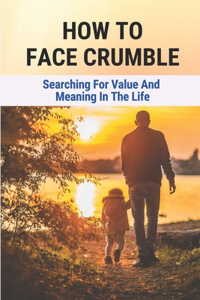How To Face Crumble