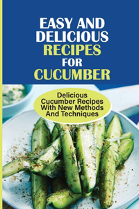 Easy And Delicious Recipes For Cucumber