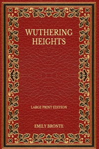 Wuthering Heights - Large Print Edition